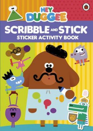 Hey Duggee: Scribble And Stick by Ladybird