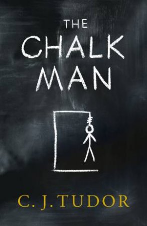 The Chalk Man by C.J. Tudor