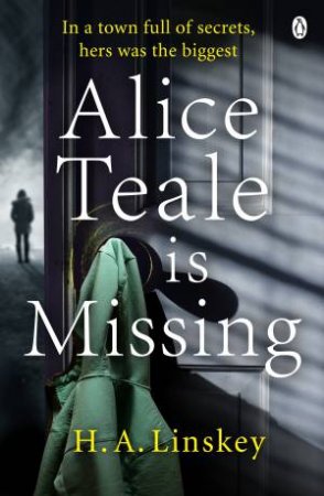Alice Teale Is Missing by Howard Linskey