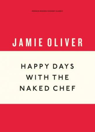 Happy Days With The Naked Chef by Jamie Oliver