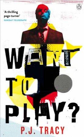 Penguin Picks: Want To Play? by P. J. Tracy