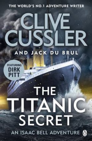 The Titanic Secret by Clive Cussler & Jack Du Brul