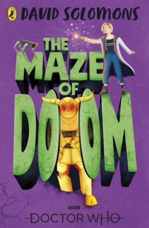 Doctor Who: The Maze Of Doom by David Solomons
