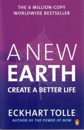 A New Earth: Create A Better Life by Eckhart Tolle