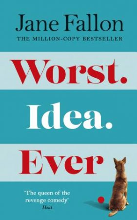 Worst Idea Ever by Jane Fallon