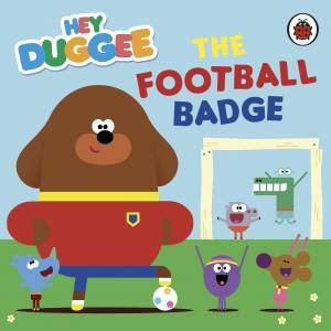 Hey Duggee: The Football Badge by Various