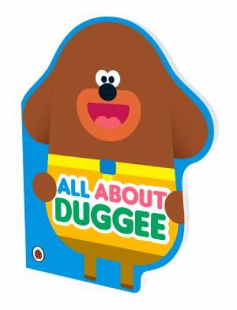 Hey Duggee: All About Duggee by Hey Duggee