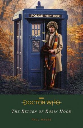 Doctor Who: The Return Of Robin Hood by Paul Magrs