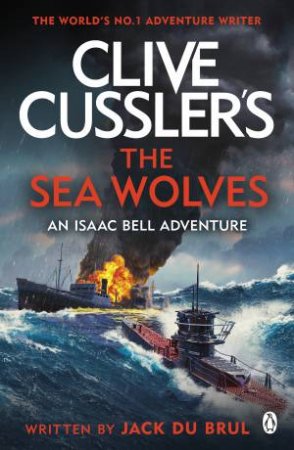 Clive Cussler's The Sea Wolves by Jack Du Brul
