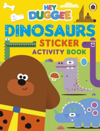 Hey Duggee: Dinosaurs by Hey Duggee