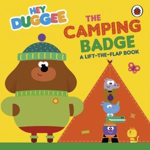 Hey Duggee: The Camping Badge by Hey Duggee