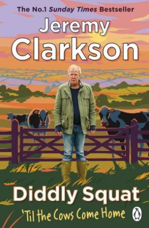 Diddly Squat: 'Til The Cows Come Home by Jeremy Clarkson