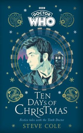 Doctor Who: Ten Days Of Christmas by Steve Cole & Doctor Who