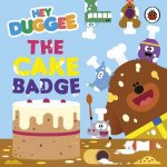 Hey Duggee The Cake Badge