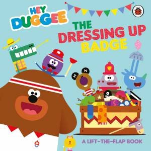 Hey Duggee: The Dressing Up Badge by Hey Duggee