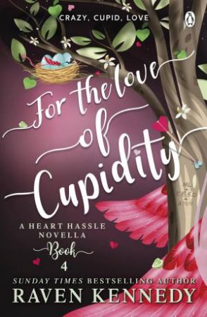 For the Love of Cupidity by Raven Kennedy