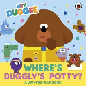 Hey Duggee: Where's Duggly's Potty? by Hey Duggee