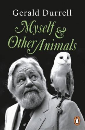 Myself and Other Animals by Gerald Durrell