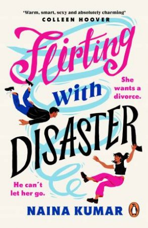 Flirting With Disaster by Naina Kumar