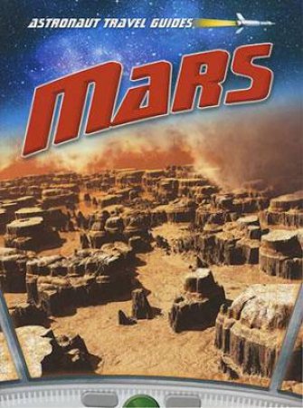 Astronaut Travel Guides: Mars by Chris Oxlade