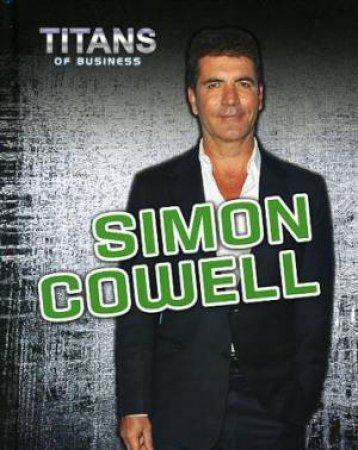 Titans of Business: Simon Cowell by Richard spilsbury
