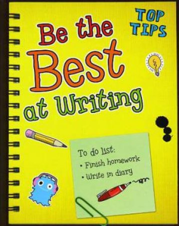 Top Tips: Be the Best at Writing by Rebecca Rissman