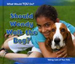 What Would You Do Should Wendy Walk the Dog