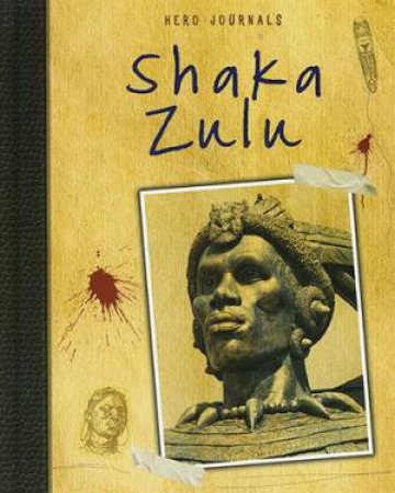 Hero Journals: Shaka Zulu (HB) by Richard Spilsbury