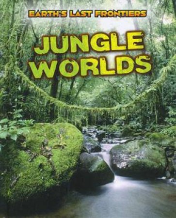 Earth's Last Frontiers: Jungle Worlds