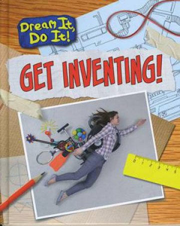Dream It, Do It!: Get Inventing! by Mary Colson