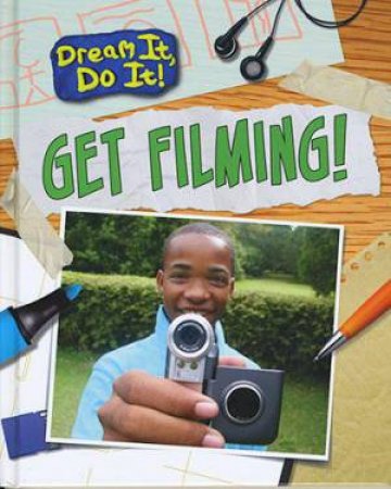 Dream It, Do It!: Get Filming! by Mary Colson