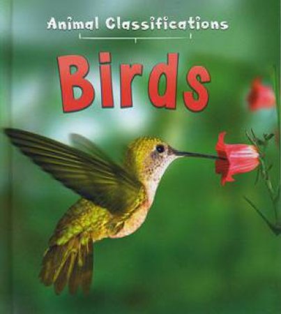 Animal Classifications: Birds by Angela Royston