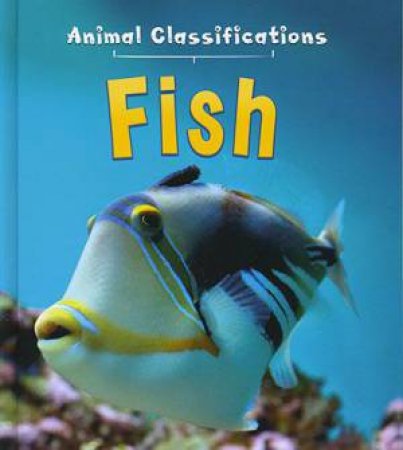 Animal Classifications: Fish by Angela Royston
