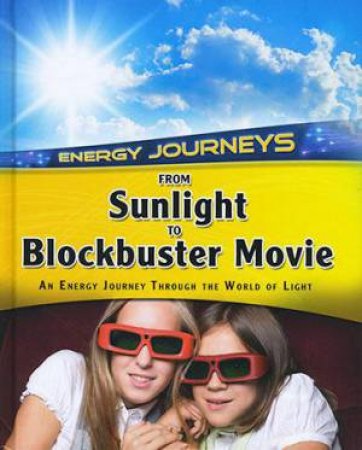 Energy Journeys: Sunlight to Blockbuster Movie by Andrew Solway