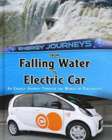 Energy Journeys: Falling Water to Electric Car