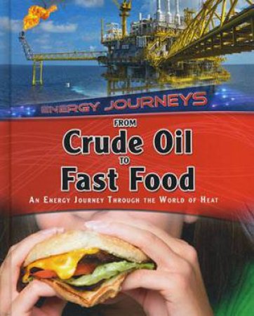 Energy Journeys: Crude Oil to Fast Food