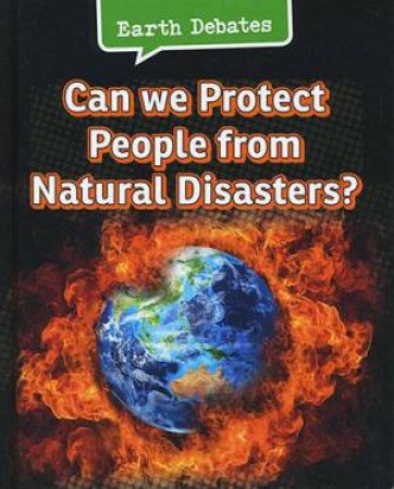 Earth Debates: Can we Protect People from Natural Disasters by Catherine Chambers