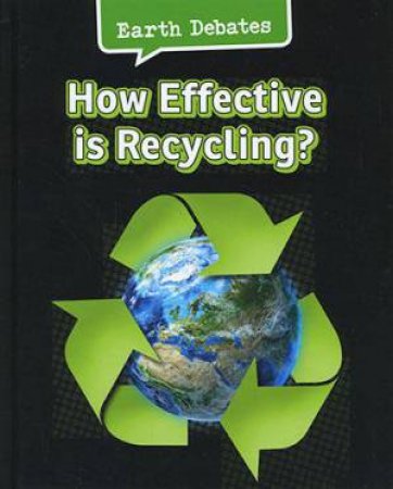 Earth Debates: How Effective is Recycling? by Catherine Chambers