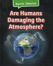 Earth Debates Are Humans Damaging the Atmosphere