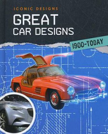 Iconic Designs: Great Car Designs by Richard Spilsbury