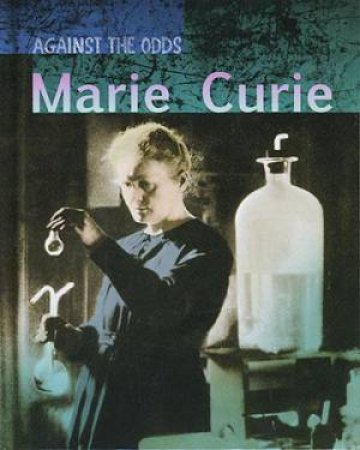 Against The Odds: Marie Curie by Claire Throp