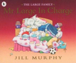 The Large Family: Mr large In Charge by Jill Murphy