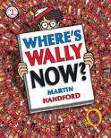 Where's Wally Now? (Classic Edition) by Martin Handford