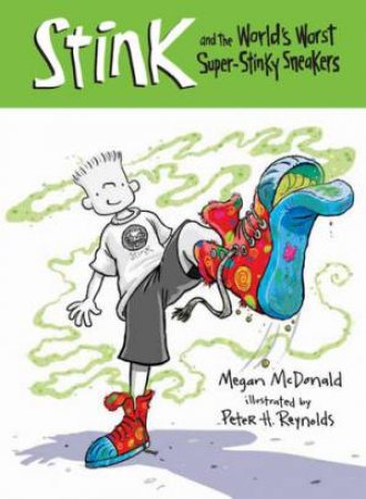 Stink And The World's Worst Super-Stinky Sneakers by Megan Mcdonald