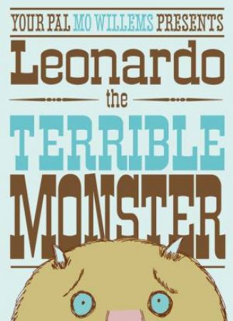 Leonardo The Terrible Monster by Mo Willems