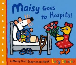 Maisy Goes to Hospital by Lucy Cousins