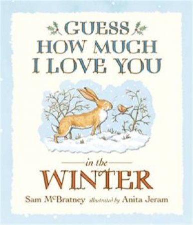 Guess How Much I Love You: In The Winter by Sam McBratney