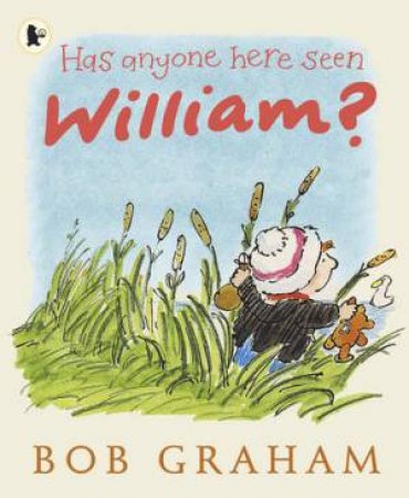 Has Anyone Here Seen William? by Bob Graham