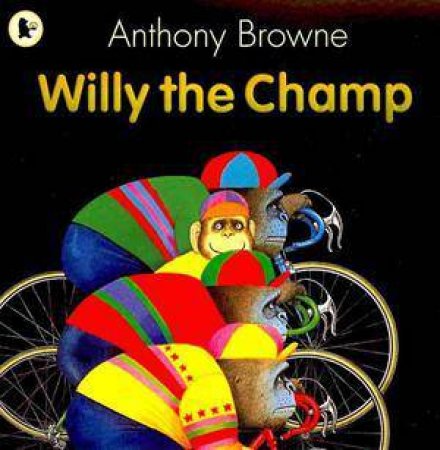 Willy The Champ by Anthony Browne
