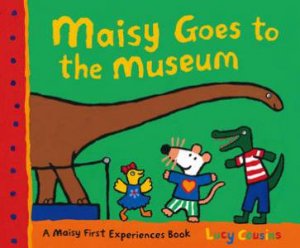 Maisy Goes To The Museum by Lucy Cousins